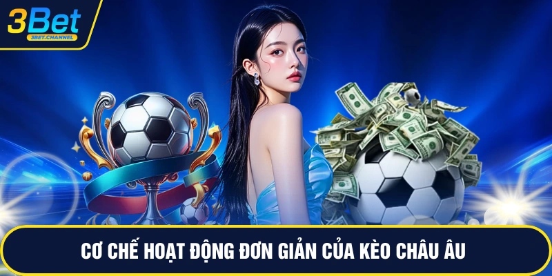 Cơ chế hoạt động đơn giản của kèo châu âu