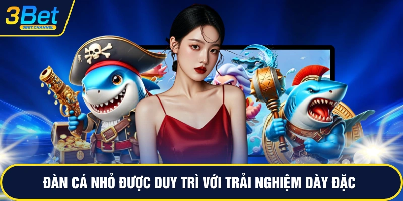 Đàn cá nhỏ được duy trì với trải nghiệm dày đặc