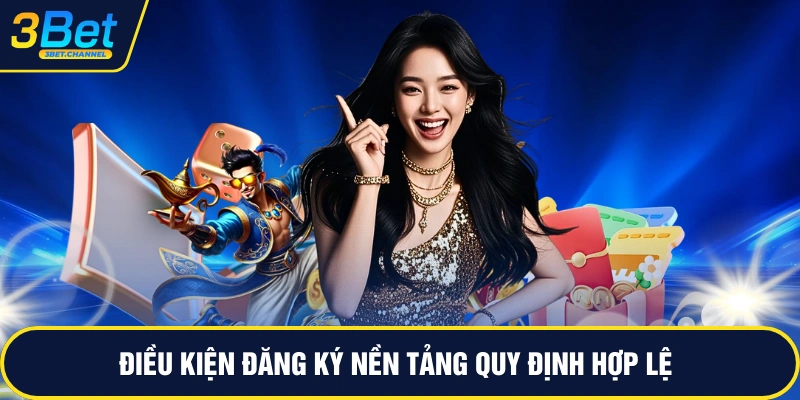 Điều kiện đăng ký nền tảng quy định hợp lệ