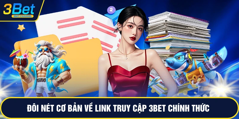 Đôi nét cơ bản về link truy cập 3BET chính thức