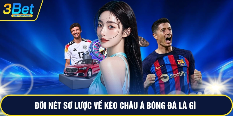 Đôi nét sơ lược về kèo châu á bóng đá là gì