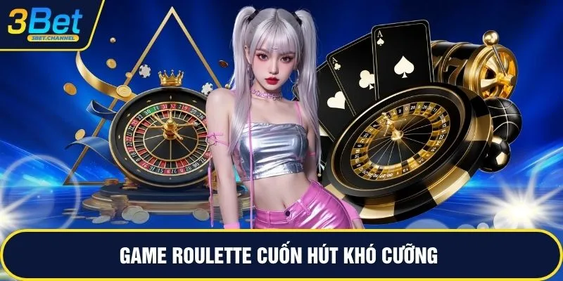 Game roulette cuốn hút khó cưỡng