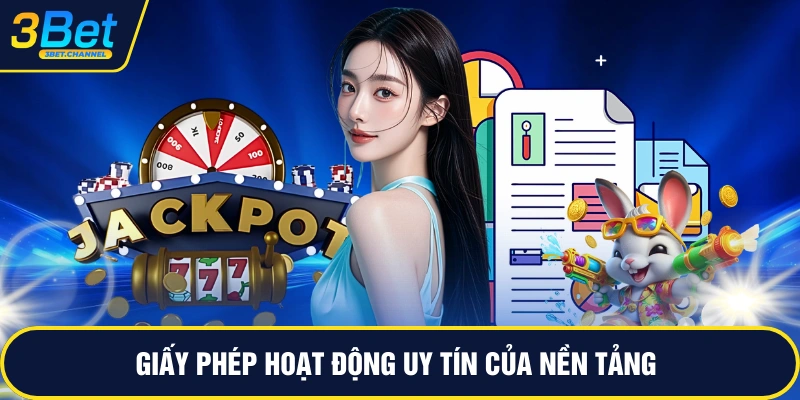 Giấy phép hoạt động uy tín của nền tảng