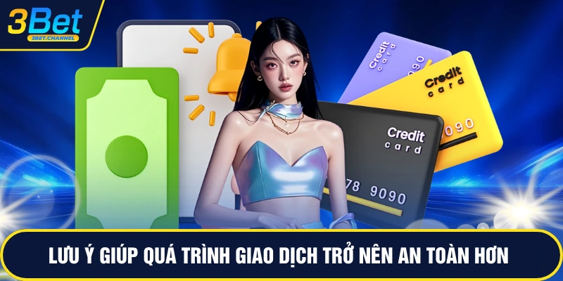 Lưu ý giúp quá trình giao dịch trở nên an toàn hơn