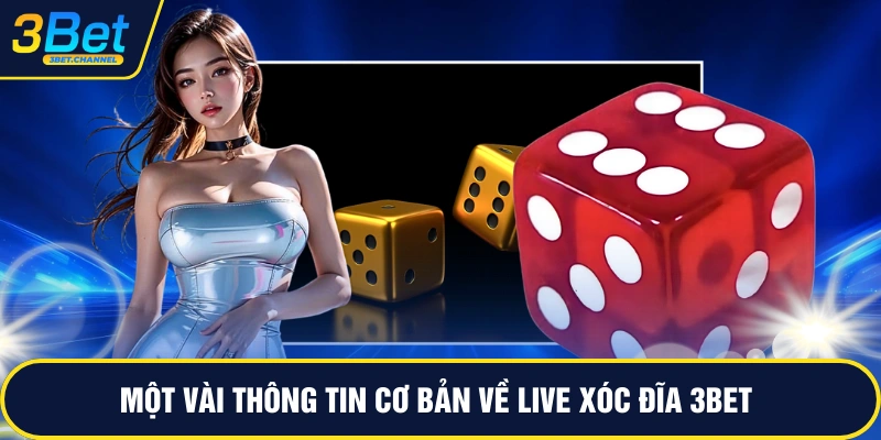 Một vài thông tin cơ bản về live xóc đĩa 3BET