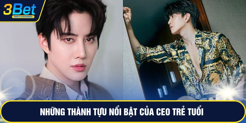 Những thành tựu nổi bật của CEO trẻ tuổi