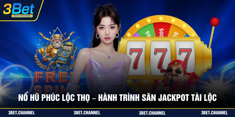 Nổ hũ Phúc Lộc Thọ