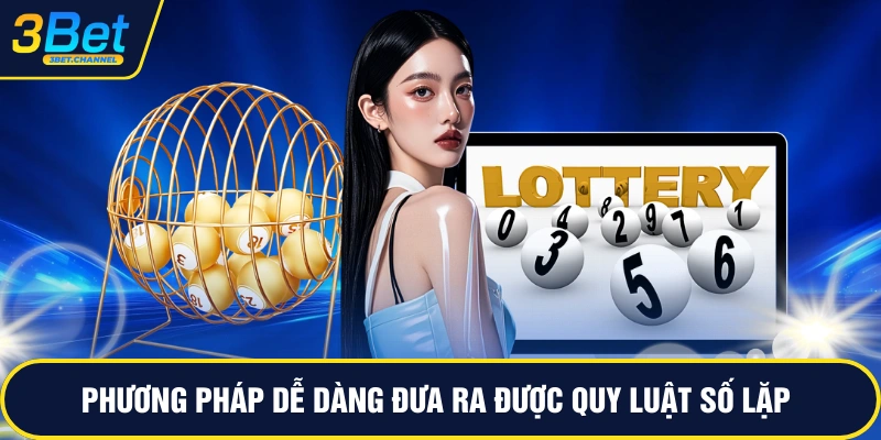 Phương pháp dễ dàng đưa ra được quy luật số lặp