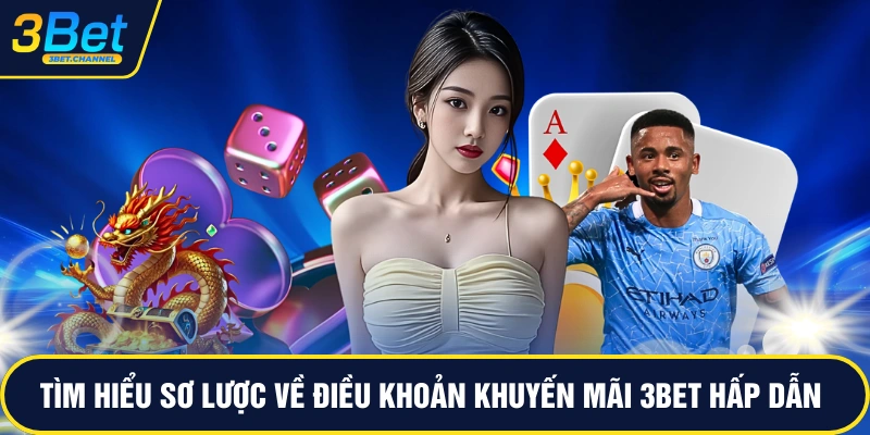 Tìm hiểu sơ lược về điều khoản khuyến mãi 3BET hấp dẫn