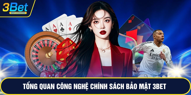 Tổng quan công nghệ chính sách bảo mật 3BET