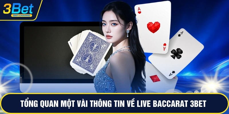 Tổng quan một vài thông tin về live baccarat 3BET