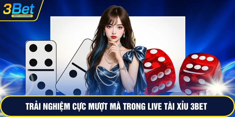 Trải nghiệm cực mượt mà trong live tài xỉu 3BET
