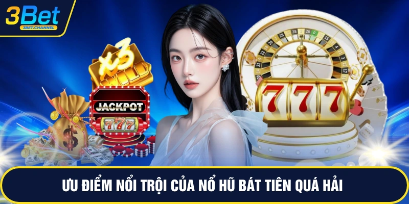 Ưu điểm nổi trội của nổ hũ bát tiên quá hải